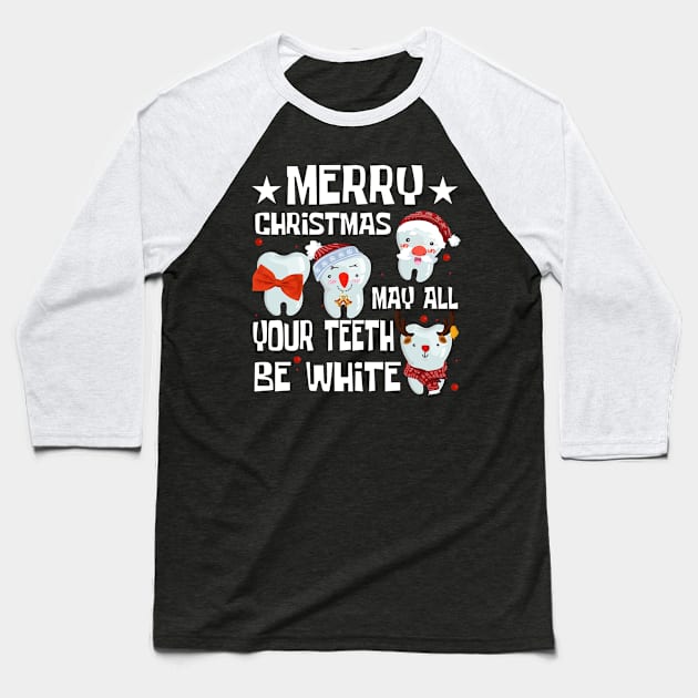 Merry Christmas May All Your Teeth Be White Dental Tee Gift Baseball T-Shirt by paynegabriel